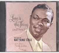 Nat 'King' Cole - Love Is The Thing (And More)