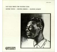 Nat King Cole - Meets The Master Saxes - Lester Young, Dexter Gordon, Illinois Jacquet