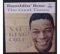 Nat King Cole - Ramblin' Rose / The Good Times