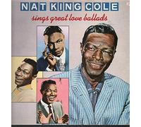 Nat King Cole Sings Great Love Ballads