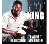 Nat King Cole - St. Louis Blues/To Whom It May Concern