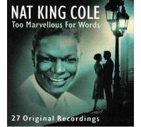 Nat King Cole - Too Marvellous For Words