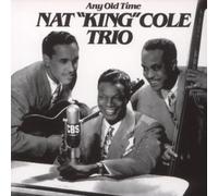 Nat King Cole Trio - Any Old Time