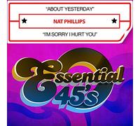 Nat Phillips - About Yesterday / I'm Sorry I Hurt You (Digital 45)