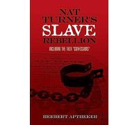 Nat Turner's Slave Rebellion: Including the 1831 "Confessions" (African American)