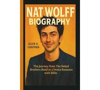 NAT WOLFF BIOGRAPHY: The Journey from The Naked Brothers Band to a Venice Romance with Billie