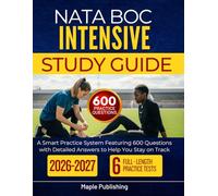 NATA BOC INTENSIVE STUDY GUIDE 2026 2027: A Smart Practice System Featuring 600 Questions with Detailed Answers to Help You Stay on Track