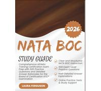 NATA BOC STUDY GUIDE 2026: Comprehensive Athletic Training Certification Exam Prep with 500 Practice Questions and Detailed Answer Rationales for the Board of Certification ATC® Examination