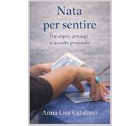 Nata per sentire: Tra sogni, presagi e ascolto profondo