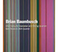 Nata Swara; JACK Quartet - Brian Baumbusch: Chemistry for Gamelan and String Quartet