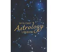 Natal Chart Astrology Logbook: 50 Blank Birth Charts and Tables for Astrological Studies and Interpretation (Astrology Tools)