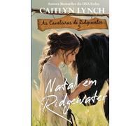 Natal em Ridgewater: No coração da Austrália, mulheres corajosas e cavalos inesquecíveis (As Cavaleiras de Ridgewater)