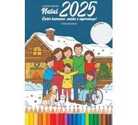 Natal Inclusivo - Calor Humano, União e Esperança: Um livro de colorir para celebrar o amor, a fé e a união em família