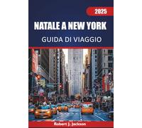 Natale a new york Guida di viaggio 2025: Esplorando edifici iconici, mercatini natalizi, celebrazioni festive e tradizioni locali