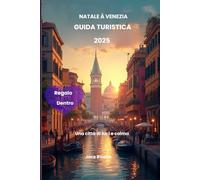 Natale a Venezia Guida turistica 2025: Una città di luci e calma