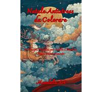 Natale Antistress da Colorare: 45 Disegni Natalizi per Adulti e Bambini | Relax e Divertimento