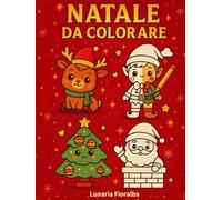Natale da colorare: 50 Disegni di Natale Kawaii da Colorare - Bambini e Adulti | Renne, Pupazzi di Neve, Dolci Natalizi, Decorazioni & Personaggi Festivi