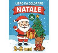NATALE da colorare: 50 divertenti disegni natalizi per bambini dai 3 agli 8 anni - Babbo Natale, renne, elfi, regali e tanta magia da colorare! ... Mondo - Libri da Colorare per Tutte le Età)