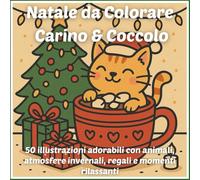 Natale da Colorare - Carino & Coccolo: 50 illustrazioni adorabili e dettagliate da colorare - perfetto per rilassarsi, celebrare il Natale e fare un regalo speciale