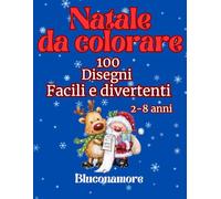 Natale da colorare per bambini 2 , 8 anni: 100 Disegni Natalizi facili e divertenti