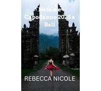 Natale e Capodanno 2025 a Bali: Guida alle vacanze e alle fughe tropicali