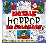 Natale Horror da colorare - Illustrazioni per bambini e adulti: 30 illustrazioni da colorare per bambini e adulti, incentrate sul Natale e con un lieve tono Horror