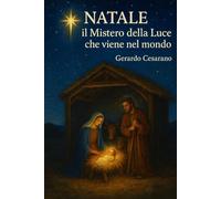 Natale : Il mistero della luce che viene nel mondo