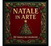 Natale in Arte: 50 Tavole da Colorare