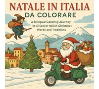 Natale In Italia Da Colorare: A Bilingual Coloring Journey To Discover Italian Christmas words and Traditions