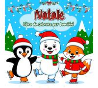 Natale Libro da Colorare per Bambini: Pagine Da Colorare Chiare E Semplici Con Adorabili Animali Invernali, Babbo Natale, Alberi Di Natale E Altro Ancora (Collezione Momenti Magici di Natale)