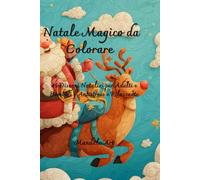 Natale Magico da Colorare: 45 Disegni Natalizi per Adulti e Bambini | Antistress e Rilassante
