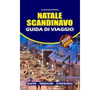 NATALE SCANDINAVO GUIDA DI VIAGGIO 2025/2026: Sblocca la magia dei paesaggi innevati: un viaggio passo dopo passo attraverso l'aurora boreale ... avventure delle meraviglie invernali