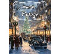 Natale Vintage Vol 2: 45 Illustrazioni Vintage da Colorare per Adulti | Un Libro di Grayscale per un Relax Creativo e Festivo, Perfetto per Rilassarsi ... del Natale (Natale Vintage libri da colorare)