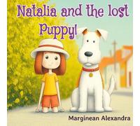 Natalia and the lost Puppy!: A heartwarming Children's Story About Responsibility, Friendship, and Pet Adoption