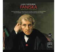 Natalia Rubis, Krystian Adam, Paznan Chamber Choir, Poznan Philharmonic Orchestra & Lukasz Borowicz - Cherubini: Faniska (Opera In 3 Acts)