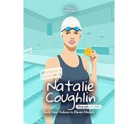 Natalie Coughlin Mistakes and Comebacks Biography for Kids: Early Meet Failures to Eleven Medals