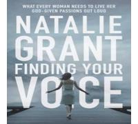 Natalie Grant The Finding Your Voice: What Every Woman Needs to Live Her Natalie Grant Multicolor