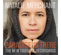 Natalie Merchant - Paradise Is There The New Tigerlily Recordings - Vi - J3z