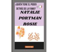 NATALIE PORTMAN ROSIE: ¿QUIÉN TIENE EL PODER DETRÁS DE LA FAMA?