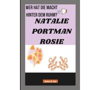 NATALIE PORTMAN ROSIE: WER HAT DIE MACHT HINTER DEM RUHM?