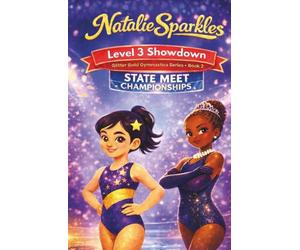 Natalie Sparkles: Level 3 Showdown: Glitter Gold Gymnastics Series - Book 2