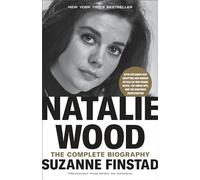 Natalie Wood: The Complete Biography
