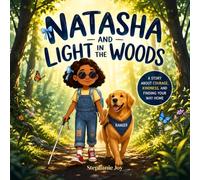 Natasha and the Light in the Woods: A Story about courage, kindness and finding your way home: A Heartwarming Christian Children's Story About Trusting God, Forgiveness, and A Loyal Dog