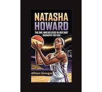 NATASHA HOWARD: The Girl Who Believed in Her Shot- Biography for kids