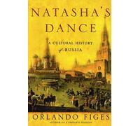 Natasha's Dance: A Cultural History of Russia