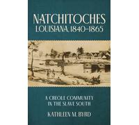 Natchitoches, Louisiana, 1840-1865 : A Creole Community in the Slave South