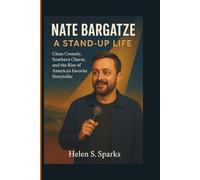 NATE BARGATZE: A STAND-UP LIFE: Clean Comedy, Southern Charm, and the Rise of America's Favorite Storyteller