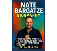 NATE BARGATZE BIOGRAPHY: "The Life of Nate Bargatze: Big Dumb Eyes, Simpler Mind, and Stories That Inspire Laughter”