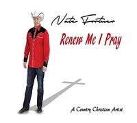Nate Fortner - Renew Me I Pray