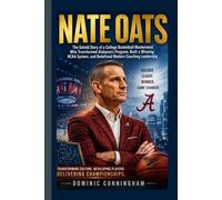NATE OATS: The Untold Story of a College Basketball Mastermind Who Transformed Alabama’s Program, Built a Winning NCAA System, and Redefined Modern Coaching Leadership